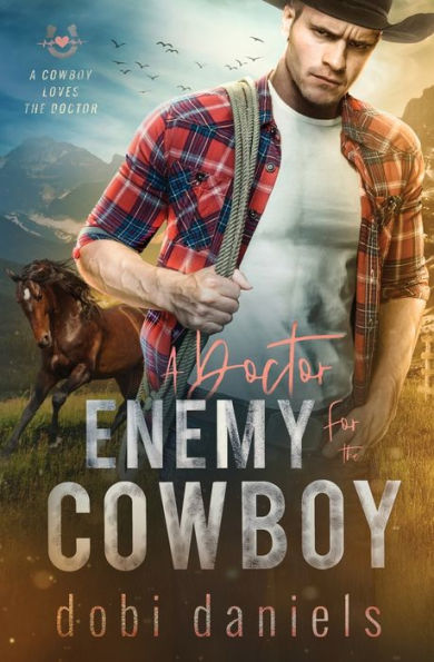 A Doctor Enemy for the Cowboy: sweet medical western romance