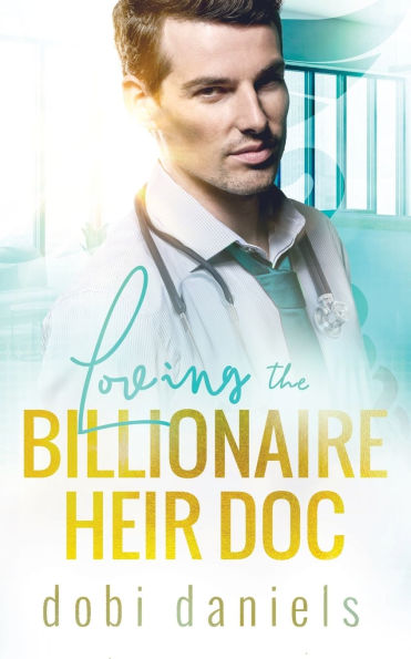 Loving the Billionaire Heir Doc: Eine sï¿½ï¿½e Arzt-Milliardï¿½r-Romanze