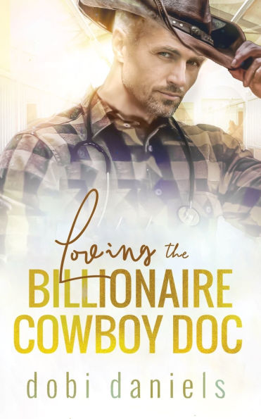 Loving the Billionaire Cowboy Doc: Eine sï¿½ï¿½e Arzt-Milliardï¿½r-Romanze