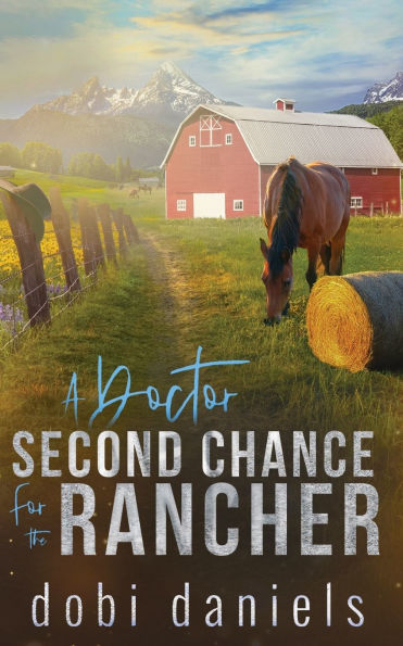 A Doctor Second Chance for the Rancher: Eine sï¿½ï¿½e Western-Romanze