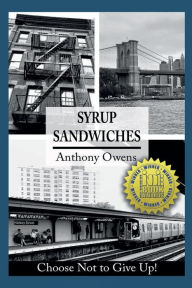 Title: Syrup Sandwiches: Choose Not to Give Up!, Author: Anthony Owens