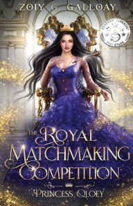 Title: The Royal Matchmaking Competition: Princess Qloey, Author: Zoiy Galloay