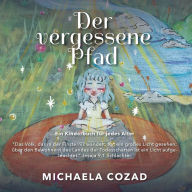 Title: Der vergessene Pfad: Ein Kinderbuch fï¿½r jedes Alter, Author: Michaela Cozad