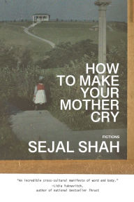 Google e book download How to Make Your Mother Cry: Fictions 9781959000136