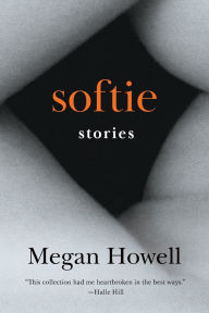 Pdf file ebook free download Softie: Stories (English literature) by Megan Howell 9781959000310