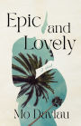 Epic and Lovely: A Novel