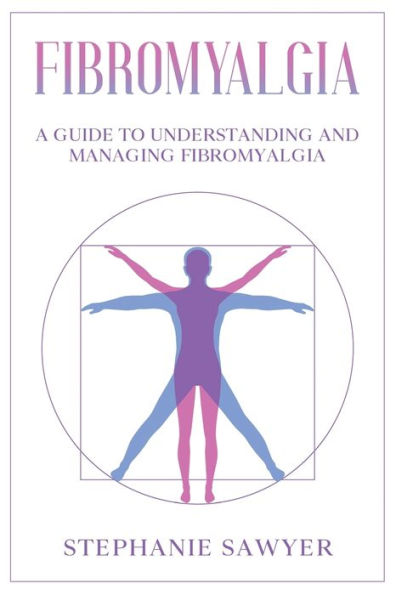 Fibromyalgia: A Guide to Understanding and Managing Fibromyalgia