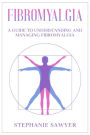 Fibromyalgia: A Guide to Understanding and Managing Fibromyalgia