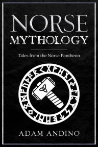 Title: Norse Mythology: Tales from the Norse Pantheon, Author: Adam Andino