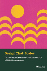 Title: Design That Scales: Creating a Sustainable Design System Practice, Author: Dan Mall