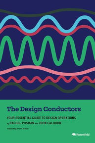 Title: The Design Conductors: Your Essential Guide to Design Operations, Author: Rachel Posman