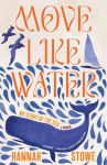 Alternative view 1 of Move Like Water: My Story of the Sea