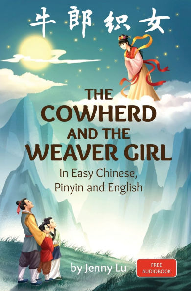 the Cowherd and Weaver Girl: A Story Easy Chinese, Pinyin English