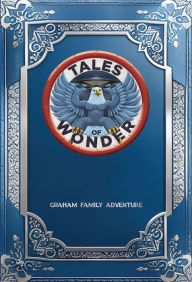 Title: Tales of Wonder, Author: Graham Family Adventure