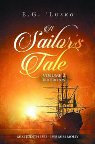 Title: A Sailor's Tale: Miss Judith 1893-1898 Miss Molly, Author: E.G. 'Lusko