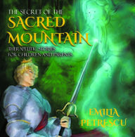 Title: The Secret of the Sacred Mountain: Therapeutic Stories for Children and Parents, Author: Emilia Petrescu