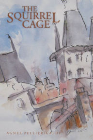 Title: The Squirrel Cage, Author: Agnes Pellier-Galdi