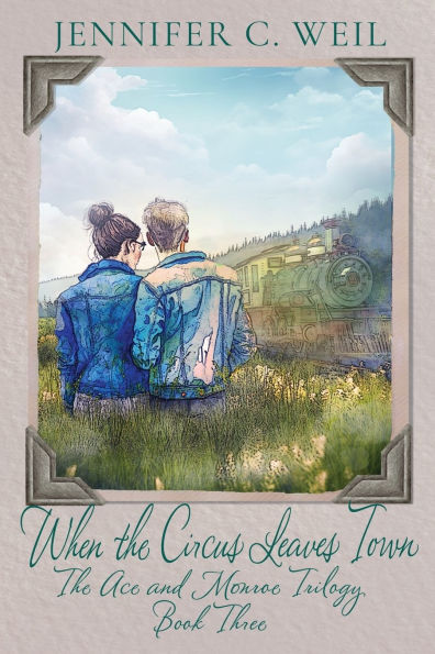 When the Circus Leaves Town: Book 3 Ace and Monroe Trilogy