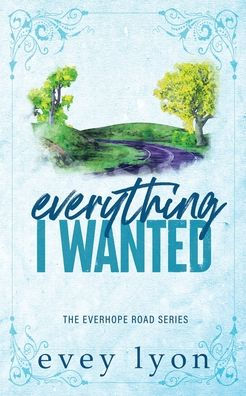 Everything I Wanted: A Small Town Enemies to Lovers Romance