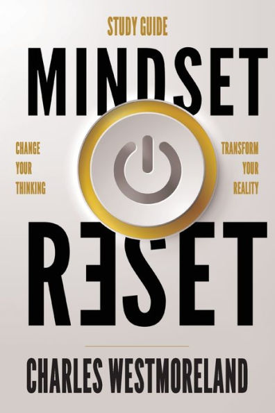 Mindset Reset Study Guide: Change your thinking transform your reality