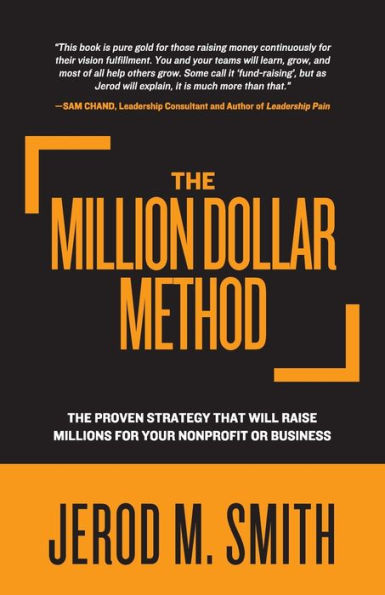 The Million Dollar Method: proven strategy that will raise millions for your nonprofit or business