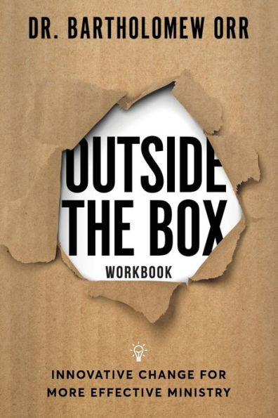Outside the Box Workbook: Innovative Change for More Effective Ministry