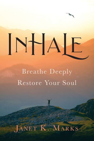 Inhale: Breathe Deeply Restore Your Soul