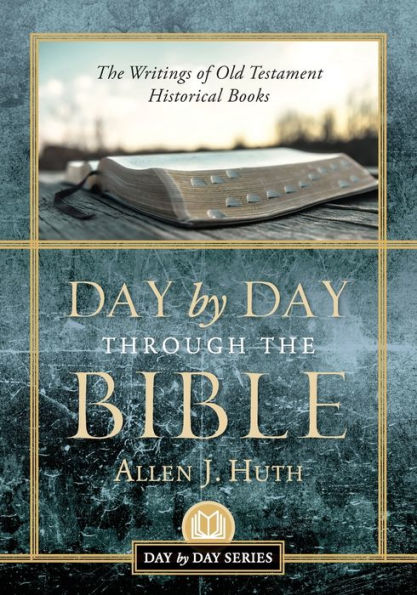 Day by Day Through the Bible: The Writings of Old Testament Historical Books