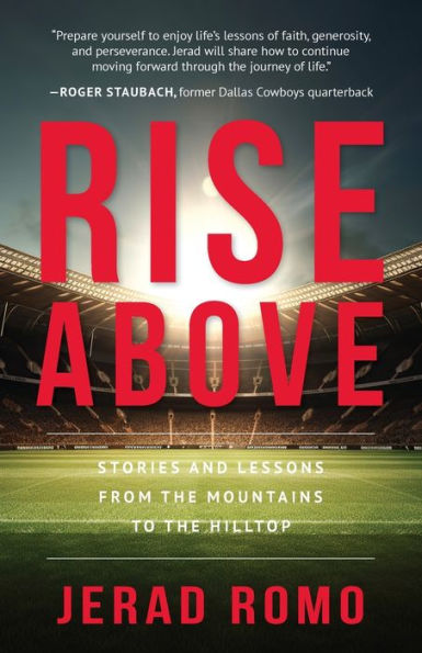 Rise Above: Stories and Lessons from the Mountains to Hilltops