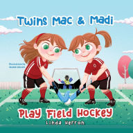 Title: Twins Mac & Madi Play Field Hockey, Author: Linda Herron