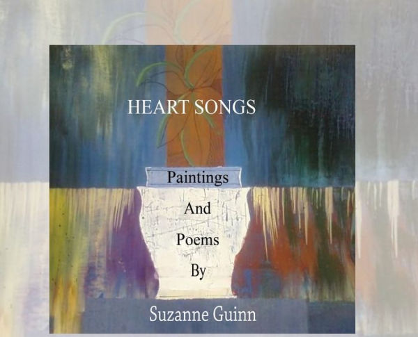 Heart Songs: Paintings and Poems by Suzanne Wagner Guinn