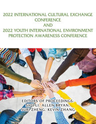 Title: 2022 International Cultural Exchange Conference and 2022 Youth International Environment Protection Awareness Conference, Author: Siqi Li