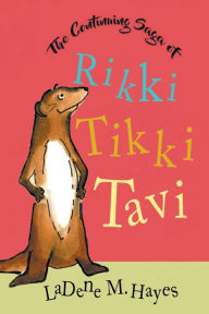 Title: The Continuing Saga of Rikki Tikki Tavi, Author: Ladene M Hayes