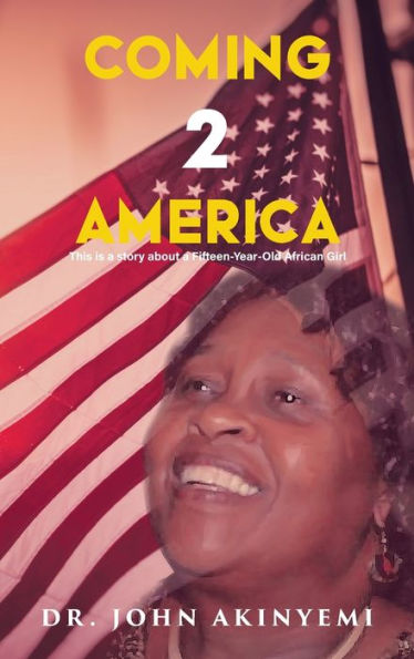 Coming 2 America: This is a Story about Fifteen-Year-Old African Girl