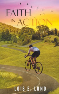 Title: Faith in Action, Author: Lois E Lund