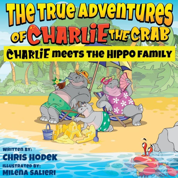 The True Adventures of Charlie the Crab Charlie Meets the Hippo Family