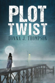 Title: Plot Twist, Author: Donna Thompson
