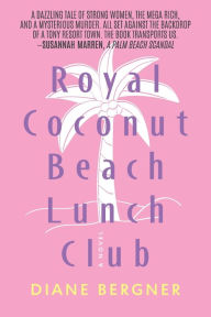 Free e book download in pdf Royal Coconut Beach Lunch Club: a novel iBook by Diane Bergner, Diane Bergner
