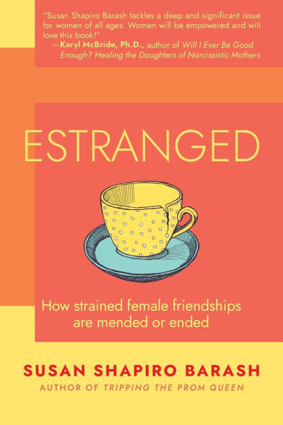 Estranged: How Strained Female Friendships Are Mended or Ended