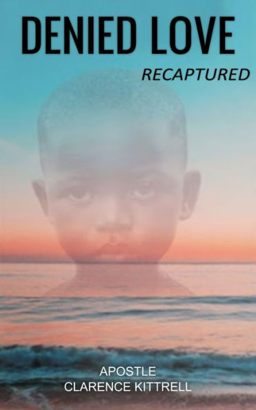 Denied Love: Recaptured