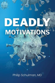 Downloads free books pdf Deadly Motivations FB2 ePub by MD Philip Schulman, MD Philip Schulman (English Edition) 9781959173892