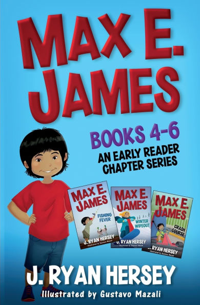 Max E. James: Books 4-6 An Early Reader Chapter Series
