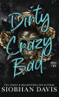 Dirty Crazy Bad (Hardcover): Dirty Crazy Bad Duet Book 2