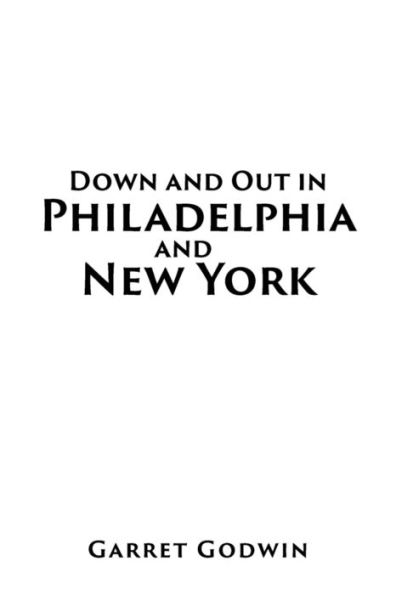 Down and Out in Philadelphia and New York