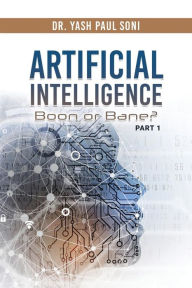 Title: Artificial Intelligence Boon or Bane?, Author: Dr. Yash Paul Soni