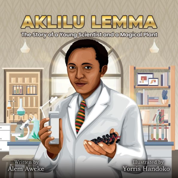 Aklilu Lemma: The Story of a Young Scientist and Magical Plant