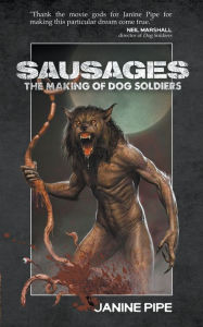 Title: Sausages: The Making of Dog Soldiers, Author: Janine Pipe