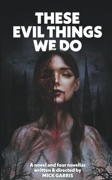 These Evil Things We Do: A Novel & Four Novellas