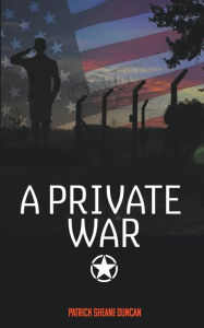 Title: A Private War, Author: Patrick Sheane Duncan