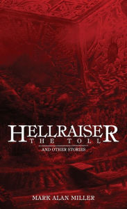 Title: Hellraiser: The Toll, Author: Mark Alan Miller